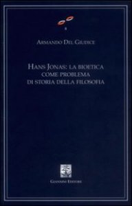 Hans Jonas. La bioetica come problema di storia della filosofia