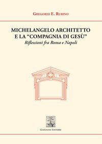 Michelangelo architetto e la «Compagnia di Gesù». Riflessioni fra Roma e Napoli