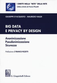Big data e privacy by design. Anonimizzazione, pseudonimizzazione, sicurezza