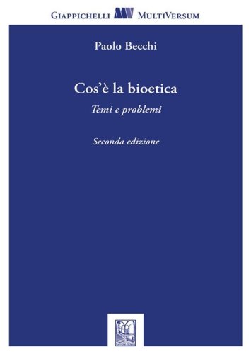 Cos'è la bioetica. Temi e problemi
