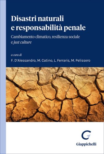 Disastri naturali e responsabilità penale. Cambiamento climatico, resilienza sociale e «just culture»