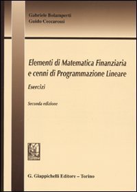 Elementi di matematica finanziaria e cenni di programmazione lineare. Esercizi