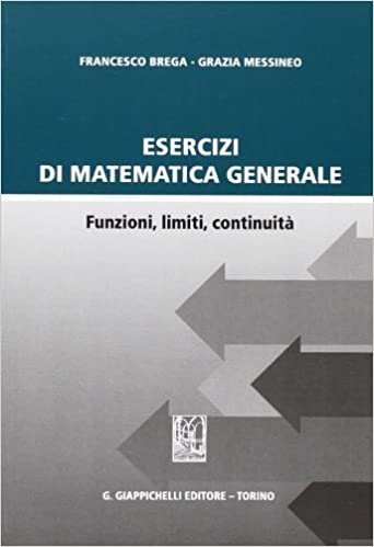 Esercizi di matematica generale. Funzioni, limiti, continuità