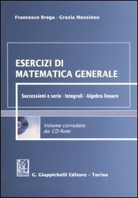 Esercizi di matematica generale. Successioni e serie. Integrali. Algebra lineare. Con CD-ROM