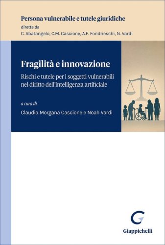 Fragilità e innovazione. Rischi e tutele per i soggetti vulnerabili nel diritto dell'intelligenza artificiale