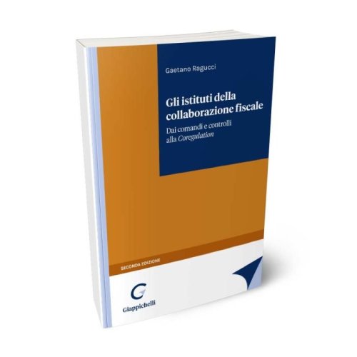 Gli istituti della collaborazione fiscale. Dai comandi e controlli alla Self Regulation
