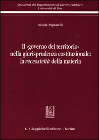Il «governo del territorio» nella giurisprudenza costituzionale: la recessività della materia