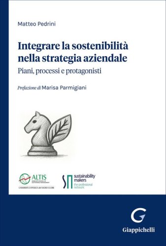 Integrare la sostenibilità nella strategia aziendale. Piani, processi e protagonisti
