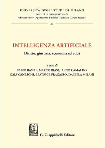Intelligenza artificiale. Diritto, giustizia, economia ed etica