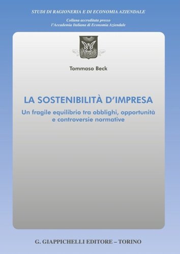 La sostenibilità d'impresa. Un fragile equilibrio tra obblighi, opportunità e controversie normative