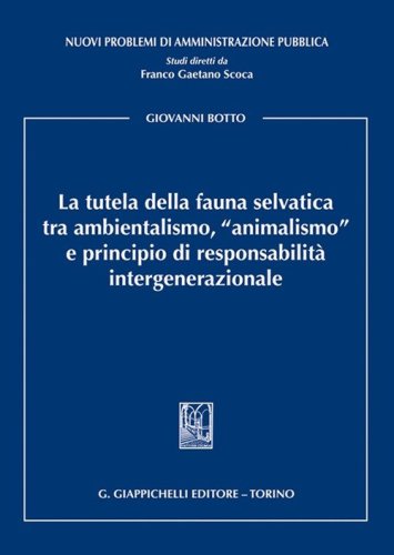 La tutela della fauna selvatica tra ambientalismo, «animalismo» e principio di responsabilità intergenerazionale