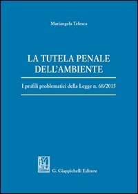 La tutela penale dell'ambiente. I profili problematici della Legge n. 68/2015