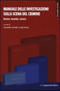 Manuale delle investigazioni sulla scena del crimine. Norme, tecniche, scienze, logica