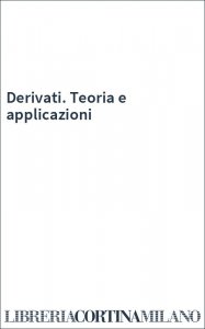 Derivati. Teoria e applicazioni
