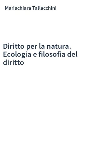 Diritto per la natura. Ecologia e filosofia del diritto