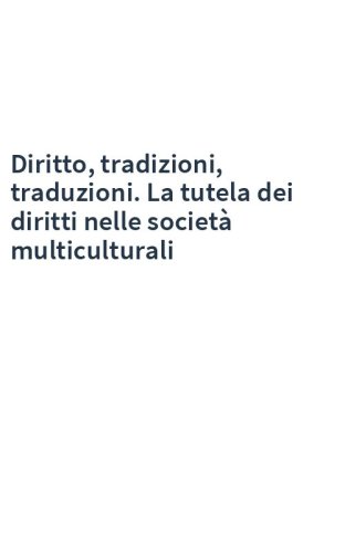 Diritto, tradizioni, traduzioni. La tutela dei diritti nelle società multiculturali