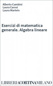 Esercizi di matematica generale. Algebra lineare