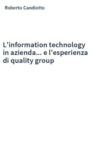L'information technology in azienda... e l'esperienza di quality group