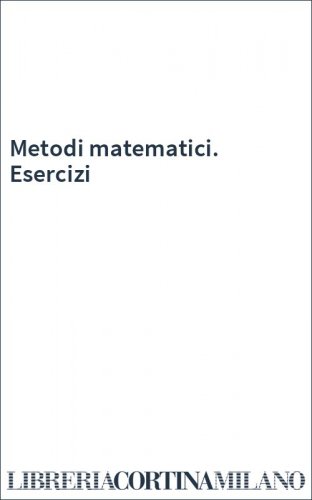 Metodi matematici. Esercizi