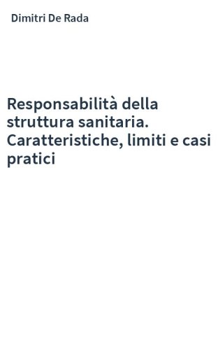 Responsabilità della struttura sanitaria. Caratteristiche, limiti e casi pratici