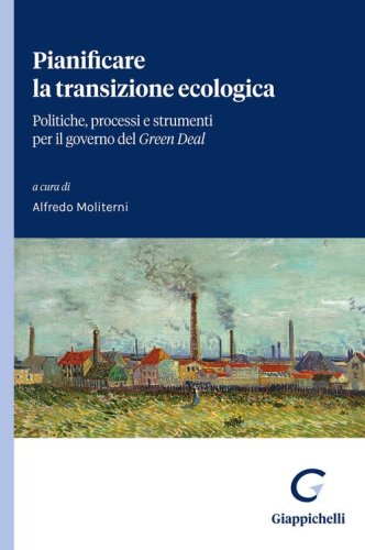 Pianificare la transizione ecologica. Politiche, processi e strumenti per il governo del «Green Deal»