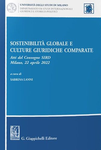 Sostenibilità globale e culture giuridiche comparate. Atti del Convegno SIRD (Milano, 22 aprile 2022)