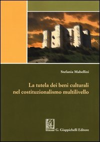 La tutela dei beni culturali nel costituzionalismo multilivello