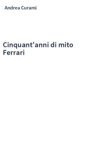 Cinquant'anni di mito Ferrari