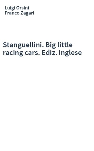 Stanguellini. Big little racing cars. Ediz. inglese