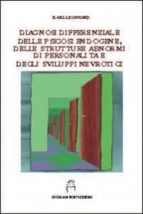 Diagnosi differenziale delle psicosi endogene, delle strutture abnormi di personalità e degli sviluppi nevrotici