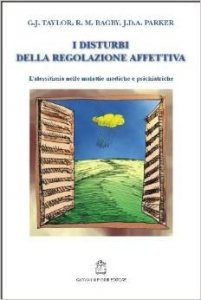 I disturbi della regolazione affettiva. L'alessitimia nelle malattie mediche e psichiatriche
