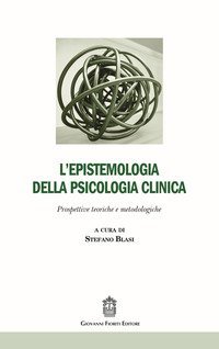 L'epistemologia della psicologia clinica. Prospettive teoriche e metodologiche