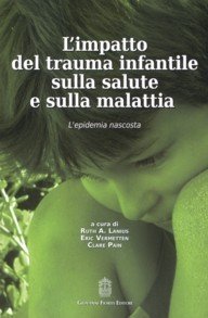 L'impatto del trauma infantile sulla salute e sulla malattia. L'epidemia nascosta
