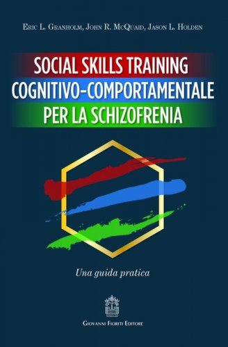 Social Skills Training cognitivo-comportamentale per la schizofrenia. Una guida pratica