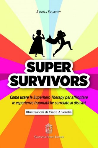 Super Survivors. Come usare la Superhero therapy per affrontare le esperienze traumatiche correlate ai disastri