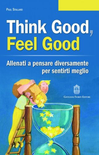 Think good, feel good. Allenati a pensare diversamente per sentirti meglio
