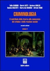Criminologia. Il contributo della ricerca alla conoscenza del crimine e della reazione sociale