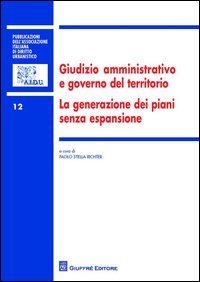 Giudizio amministrativo e governo del territorio. La generazione dei piani senza espansione