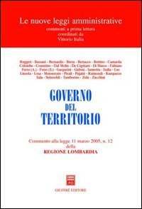 Governo del territorio. Commento alla Legge 11 marzo 2005, n. 12 della Regione Lombardia