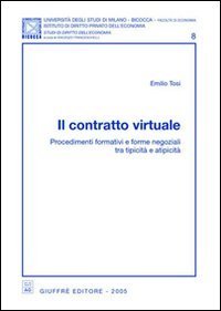 Il contratto virtuale. Procedimenti formativi e forme negoziali tra tipicità e atipicità
