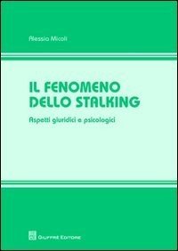 Il fenomeno dello stalking. Aspetti giuridici e psicologici