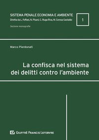 La confisca nel sistema dei delitti contro l'ambiente