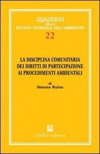 La disciplina comunitaria dei diritti di partecipazione ai procedimenti ambientali