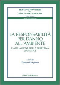 La responsabilità per danno all'ambiente. L'attuazione della direttiva 2004/35/CE
