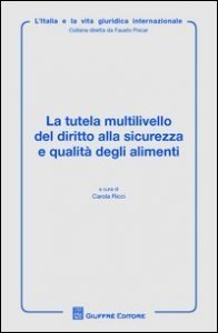 La tutela multilivello del diritto alla sicurezza e qualità degli alimenti
