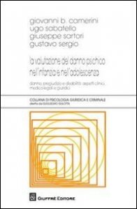 La valutazione del danno psichico nell'infanzia e nell'adolescenza. Danno, pregiudizio e disabilità: aspetti clinici, medico-legali e giuridici