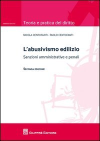 L'abusivismo edilizio. Sanzioni amministrative e penali