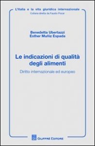 Le indicazioni di qualità degli alimenti. Diritto internazionale ed europeo