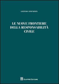 Le nuove frontiere della responsabilità civile