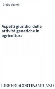 Aspetti giuridici delle attività genetiche in agricoltura